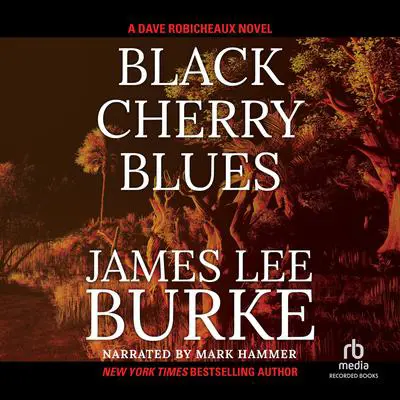 Black Cherry Blues: A Dave Robicheaux Novel Audibook, by James Lee Burke