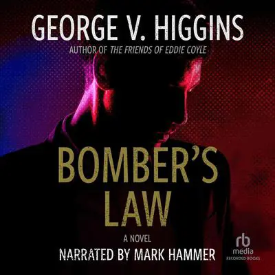 Bomber's Law Audibook, by George V. Higgins