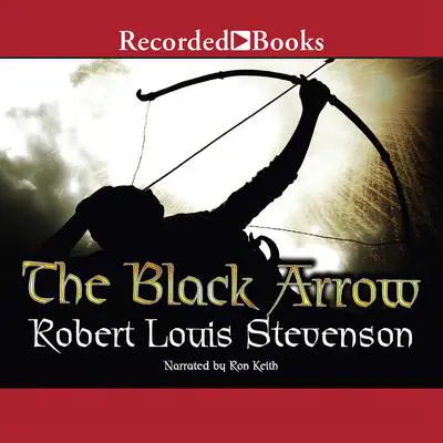 The Black Arrow: A Tale of the Two Roses Audibook, by Robert Louis Stevenson