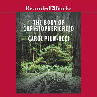 The Body of Christopher Creed Audibook, by Carol Plum-Ucci