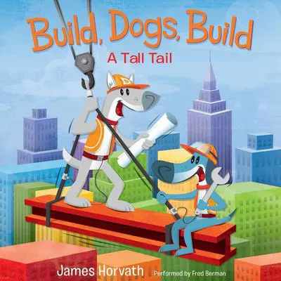 Build, Dogs, Build Audibook, by James Horvath