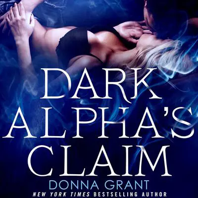 Dark Alpha's Claim: A Reaper Novel Audibook, by Donna Grant