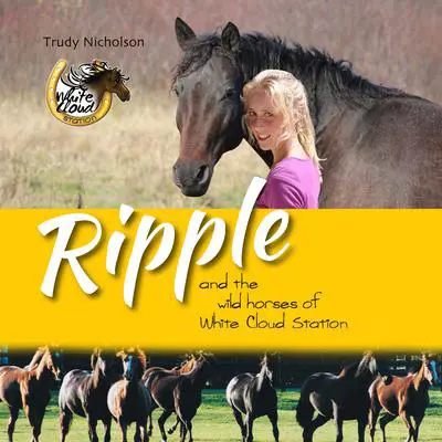 Ripple and the Wild Horses of White Cloud Station Audibook, by Trudy Nicholson