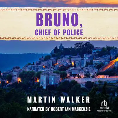 Bruno, Chief of Police Audibook, by Martin Walker