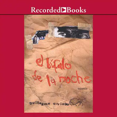 El bufalo de la noche (Night Buffalo) Audibook, by Guillermo Arriaga