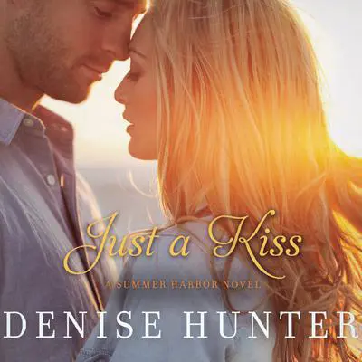 Just a Kiss Audibook, by Denise Hunter