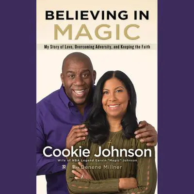 Believing in Magic: My Story of Love, Overcoming Adversity, and Keeping the Faith Audibook, by Cookie Johnson