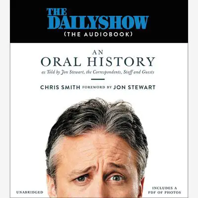 The Daily Show (The AudioBook): An Oral History as Told by Jon Stewart, the Correspondents, Staff and Guests Audibook, by Jon Stewart