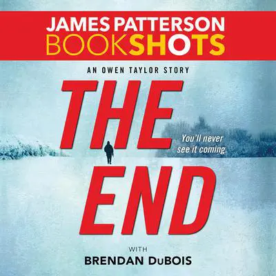 The End: An Owen Taylor Story Audibook, by James Patterson