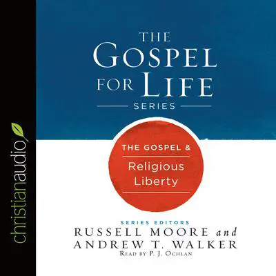 Gospel & Religious Liberty Audibook, by Russell D. Moore