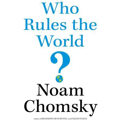 Who Rules the World? Audibook, by Noam Chomsky