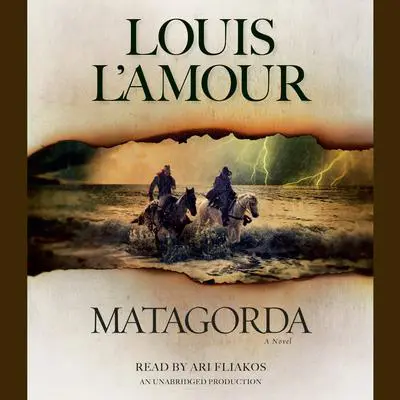 Matagorda: A Novel Audibook, by Louis L’Amour
