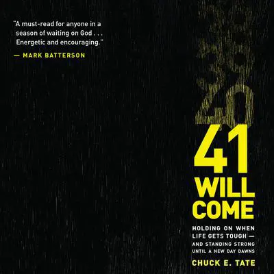 41 Will Come: Holding On When Life Gets Tough - and Standing Strong Until a New Day Dawns Audibook, by Chuck E. Tate