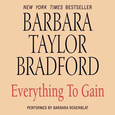 Everything to Gain Audibook, by Barbara Taylor Bradford