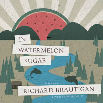 In Watermelon Sugar Audibook, by Richard  Brautigan