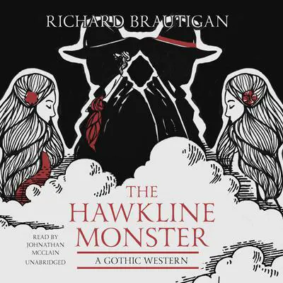 The Hawkline Monster: A Gothic Western Audibook, by Richard  Brautigan