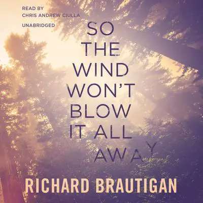 So the Wind Won’t Blow It All Away Audibook, by Richard  Brautigan