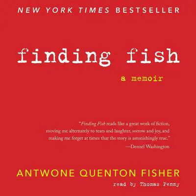 Finding Fish: A Memoir Audibook, by Antwone Quenton Fisher