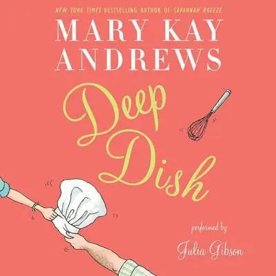 Deep Dish: A Novel Audibook, by Mary Kay Andrews