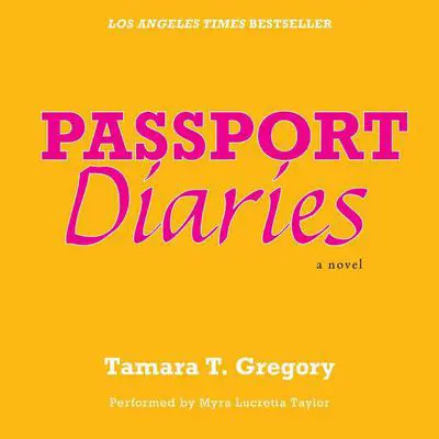 Passport Diaries: A Novel Audibook, by Tamara T. Gregory