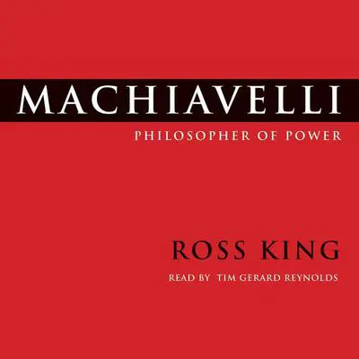 Machiavelli: Philosopher of Power Audibook, by Ross King