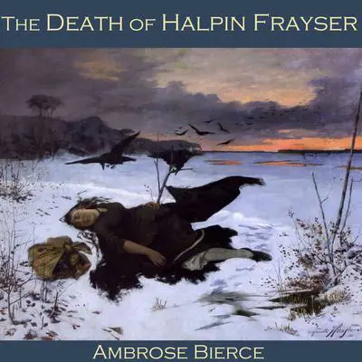 The Death of Halpin Frayser Audibook, by Ambrose Bierce