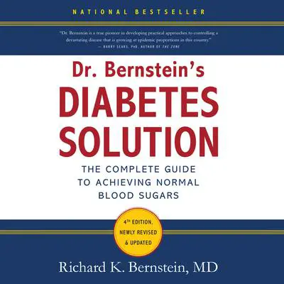 Dr. Bernstein's Diabetes Solution: The Complete Guide to Achieving Normal Blood Sugars Audibook, by Richard K. Bernstein
