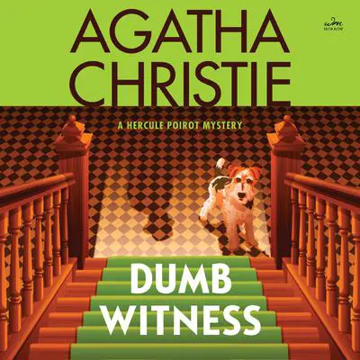 Dumb Witness: A Hercule Poirot Mystery: The Official Authorized Edition Audibook, by Agatha Christie