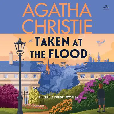 Taken at the Flood: A Hercule Poirot Mystery: The Official Authorized Edition Audibook, by Agatha Christie