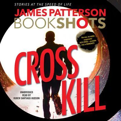 Cross Kill: An Alex Cross Story Audibook, by James Patterson