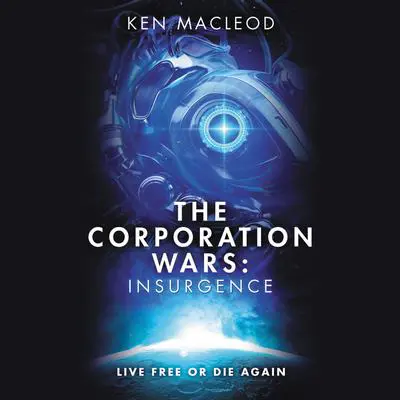 The Corporation Wars: Insurgence Audibook, by Ken MacLeod