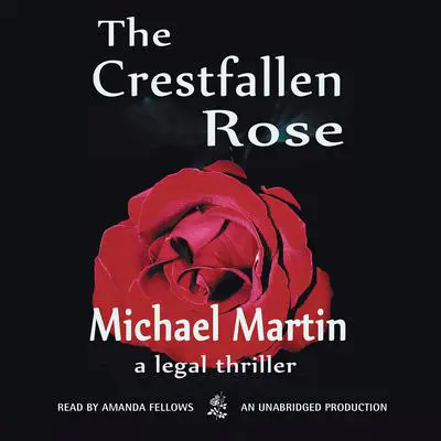 The Crestfallen Rose Audibook, by Michael Martin