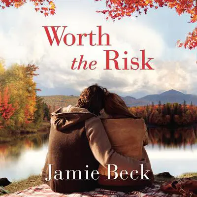 Worth the Risk Audibook, by Jamie Beck