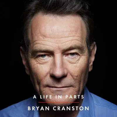 A Life in Parts Audibook, by Bryan Cranston