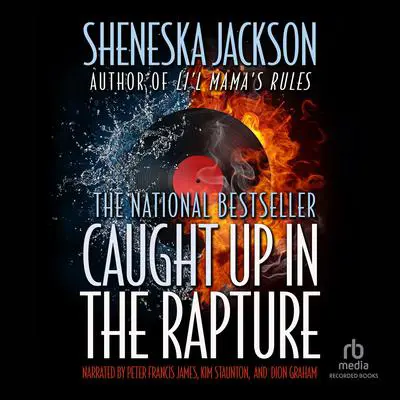 Caught Up in the Rapture Audibook, by Sheneska Jackson