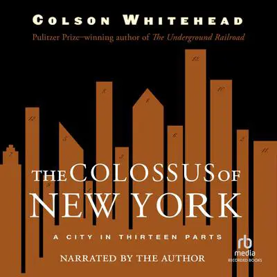 The Colossus of New York: A City in Thirteen Parts Audibook, by Colson Whitehead