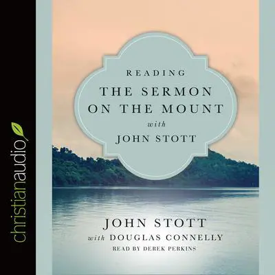 Reading the Sermon on the Mount with John Stott Audibook, by John Stott