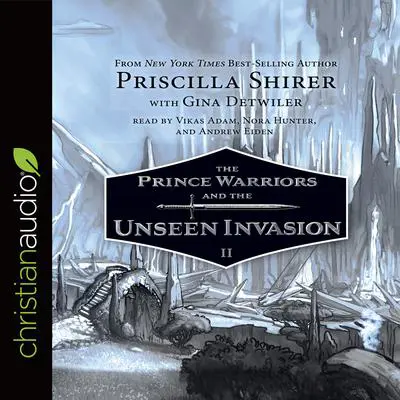 Prince Warriors and the Unseen Invasion Audibook, by Priscilla Shirer