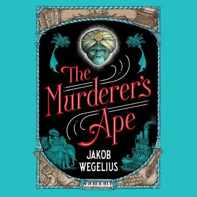 The Murderer's Ape Audibook, by Jakob Wegelius