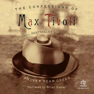 The Confessions of Max Tivoli: A Novel Audibook, by Andrew Sean Greer