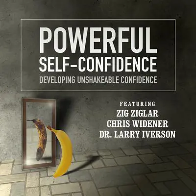 Powerful Self-Confidence: Developing Unshakeable Confidence Audibook, by Made for Success