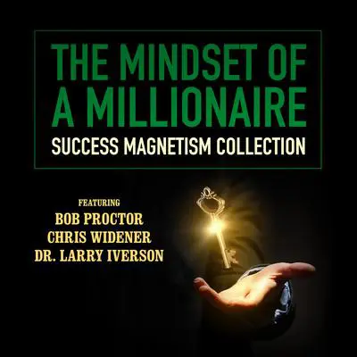 The Mindset of a Millionaire: Success Magnetism Collection Audibook, by Bob Proctor
