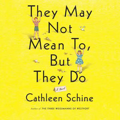 They May Not Mean To, But They Do: A Novel Audibook, by Cathleen Schine