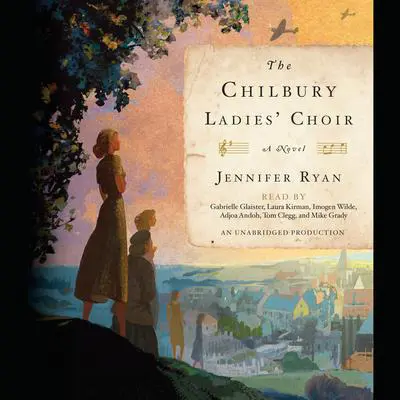 The Chilbury Ladies’ Choir: A Novel Audibook, by Jennifer Ryan