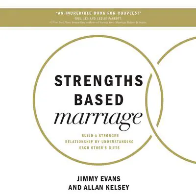 Strengths Based Marriage: Build a Stronger Relationship by Understanding Each Other’s Gifts Audibook, by Jimmy Evans