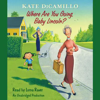 Where Are You Going, Baby Lincoln?: Tales from Deckawoo Drive, Volume Three Audibook, by Kate DiCamillo