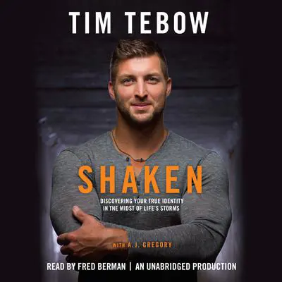 Shaken: Discoving Your True Identity in the Midst of Life's Storms Audibook, by Tim Tebow