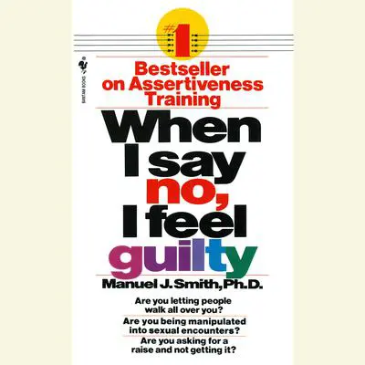 When I Say No, I Feel Guilty Audibook, by Manuel J. Smith