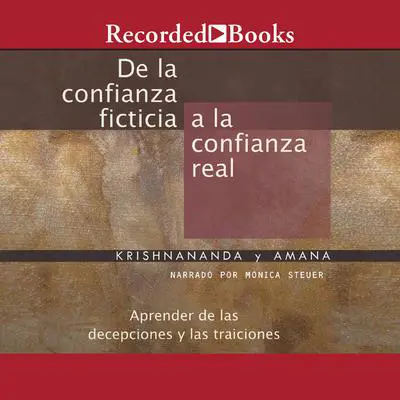 De la confianza ficticia a la confianza real (From Fake Confidence to Real Confidence) Audibook, by Krishnananda Trobe