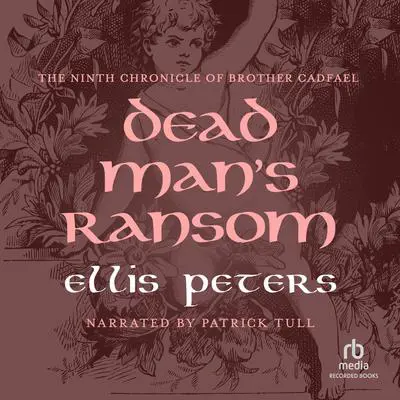 Dead Man's Ransom: A Brother Cadfael Mystery Audibook, by Ellis Peters
